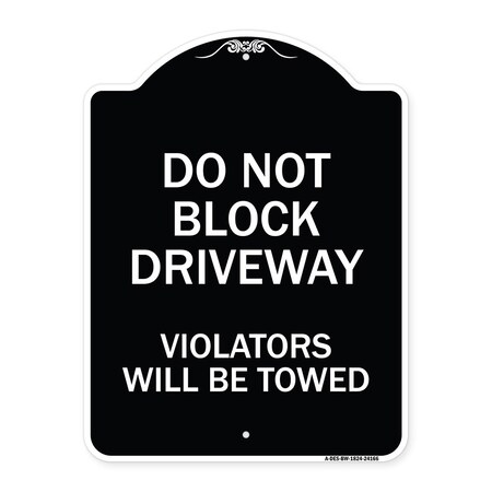 Signmission Do Not Block Driveway Violators Will Towed Heavy-Gauge Aluminum Sign, 24" x 18", BW-1824-24166 A-DES-BW-1824-24166